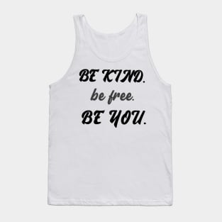 Be kind be free be you Tank Top
